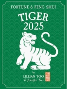 Tiger - Lillian Too & Jennifer Too Fortune & Feng Shui 2025